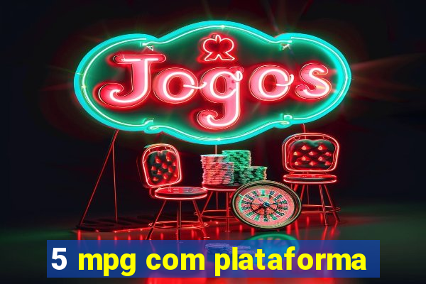 5 mpg com plataforma